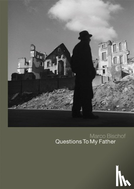 Bischof, Werner - Werner Bischof: Questions To My Father