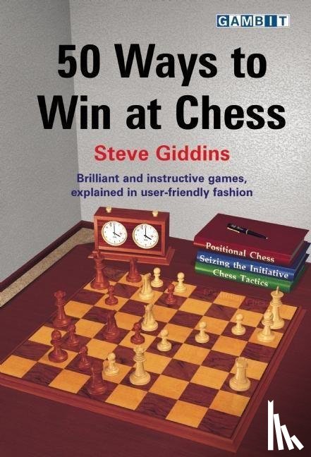 Giddins, Steve - 50 WAYS TO WIN AT CHESS