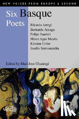 Atxaga, Bernardo, Arregi, Rikardo, Juaristi, Felipe - Six Basque Poets