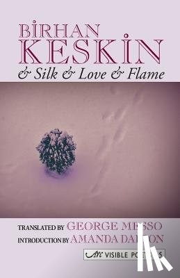 Keskin, Birhan - And Silk and Love and Flame