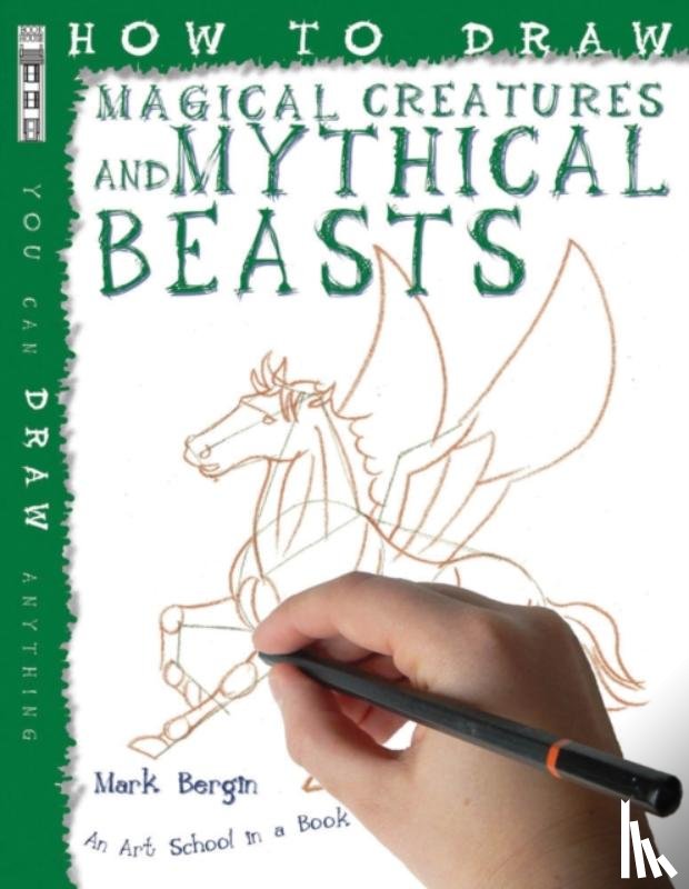 Bergin, Mark - How To Draw Fantastic Beasts