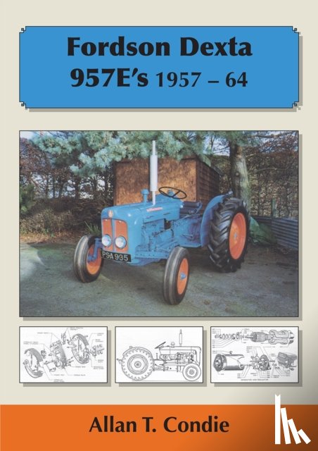 Condie, Allan T. - Fordson Dexta 957E's 1957-64