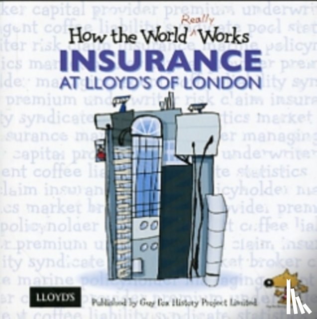 Fox, Guy - How the World Really Works: Insurance at Lloyd's of London