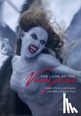 Williamson, Milly - The Lure of the Vampire – Gender, Fiction and Fandom from Bram Stoker to Buffy