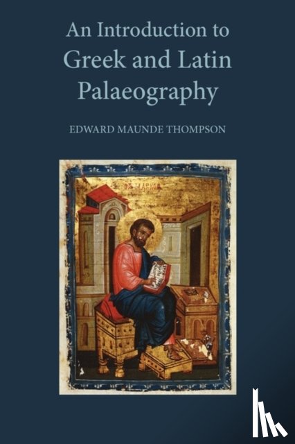Thompson, Sir E. Maunde - An Introduction to Greek and Latin Palaeography