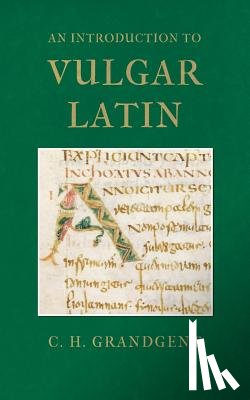 Grandgent, Charles Hall - An Introduction to Vulgar Latin