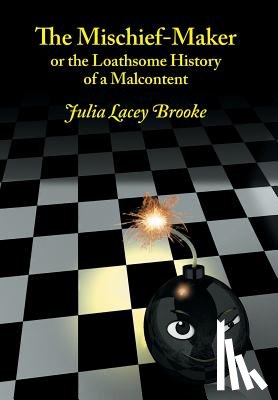 Brooke, Julia Lacey - The Mischief-Maker, or the Loathsome History of a Malcontent
