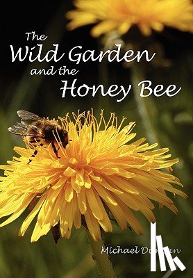 Duncan, Dr Michael - The Wild Garden and the Honey Bee