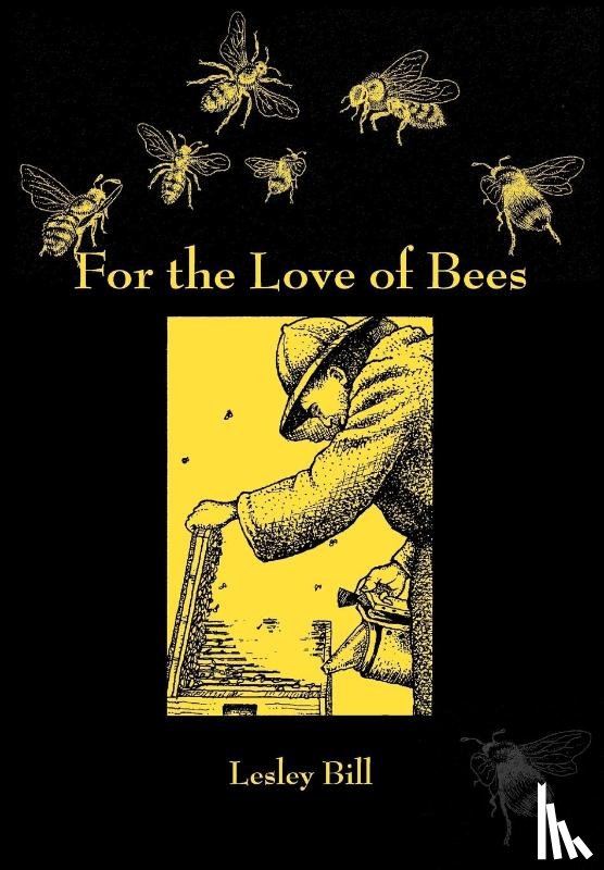 Bill, Leslie - For the Love of Bees