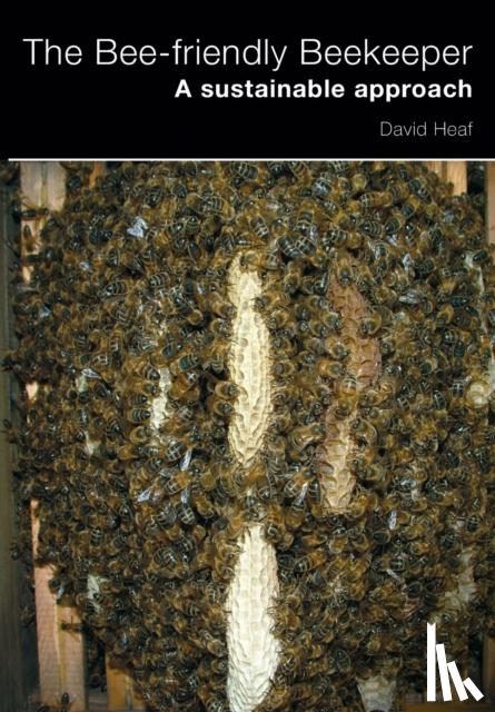Heaf, David - The Bee-friendly Beekeeper