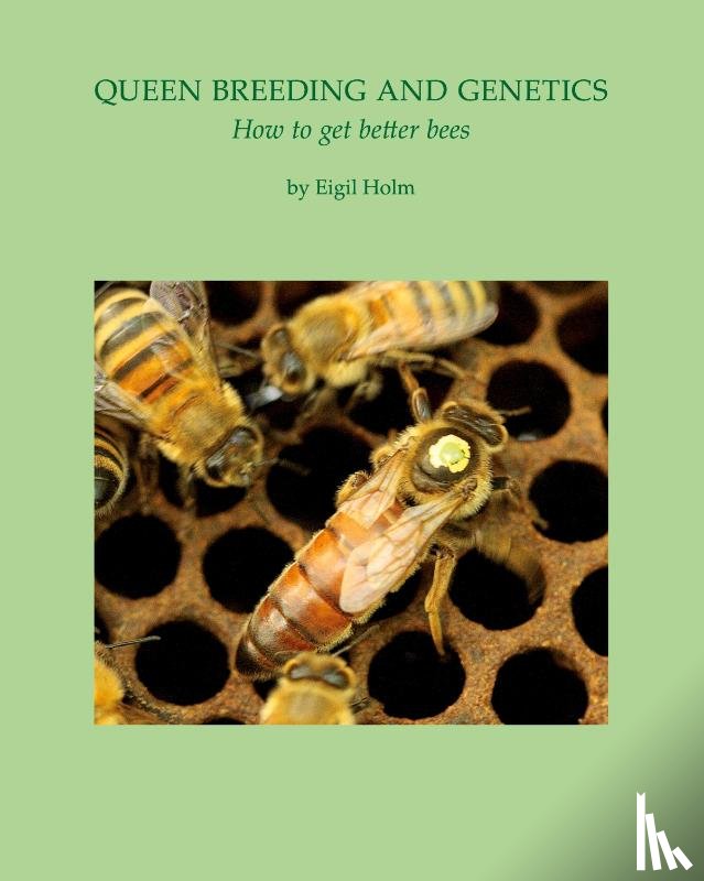 Holm, Eigil - Queen Breeding and Genetics - How to get better bees