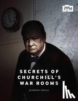 Asbury, Jonathan - Secrets of Churchill's War Rooms