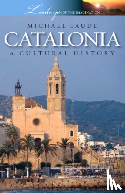 Eaude, Michael - Catalonia a Cultural and Literary History