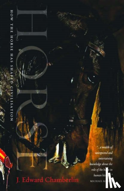 Chamberlin, J. Edward - Horse: How the Horse Has Shaped Civilisation
