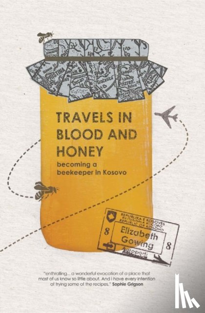 Gowing, Elizabeth - Travels Through Blood and Honey