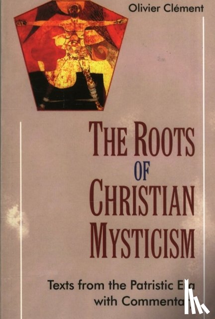 Clement, Olivier - The Roots of Christian Mysticism