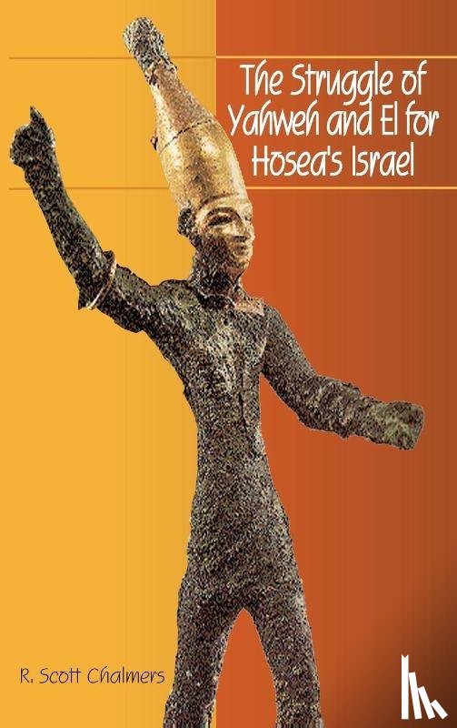 Chalmers, R. Scott - The Struggle of Yahweh and El for Hosea's Israel