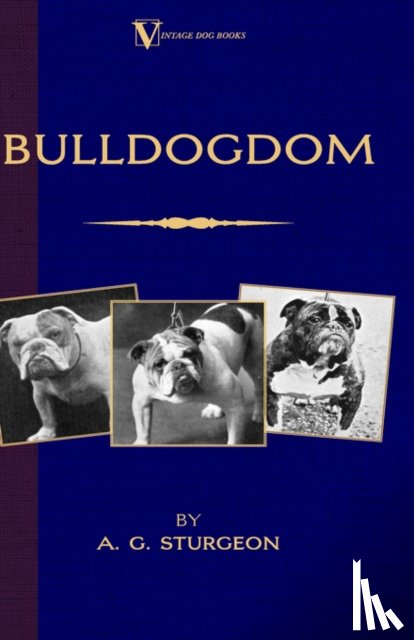 Sturgeon, A.G. - Bulldogdom (A Vintage Dog Books Bulldog Classic - Bulldogs)