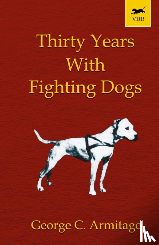 Armitage, George - Thirty Years with Fighting Dogs (Vintage Dog Books Breed Classic - American Pit Bull Terrier)