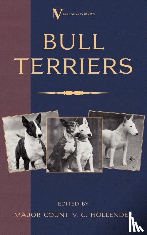 Hollender, Major Count V.C. - Bull Terriers (A Vintage Dog Books Breed Classic - Bull Terrier)