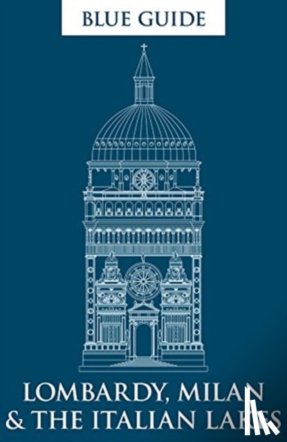 Macadam, Alta, Barber, Annabel - Blue Guide Lombardy, Milan & the Italian Lakes