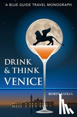 Saikia, Robin - Drink & Think Venice
