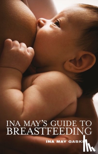 Gaskin, Ina May - Ina May's Guide to Breastfeeding