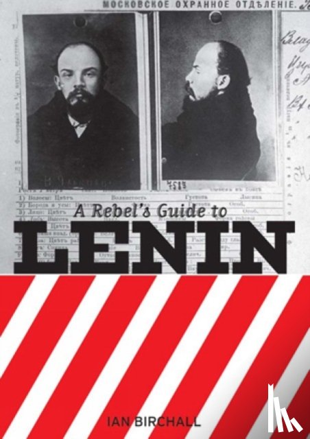 Birchall, Ian - A Rebel's Guide To Lenin