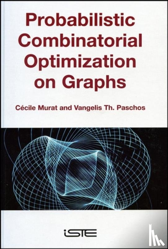 Murat, Cecile (University of Paris-Dauphine, Paschos, Vangelis Th. (University of Paris-Dauphine - Probabilistic Combinatorial Optimization on Graphs