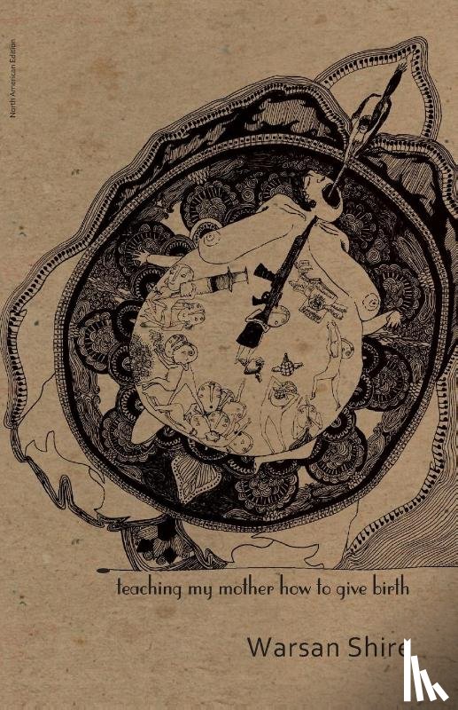 Shire, Warsan - Teaching My Mother How to Give Birth