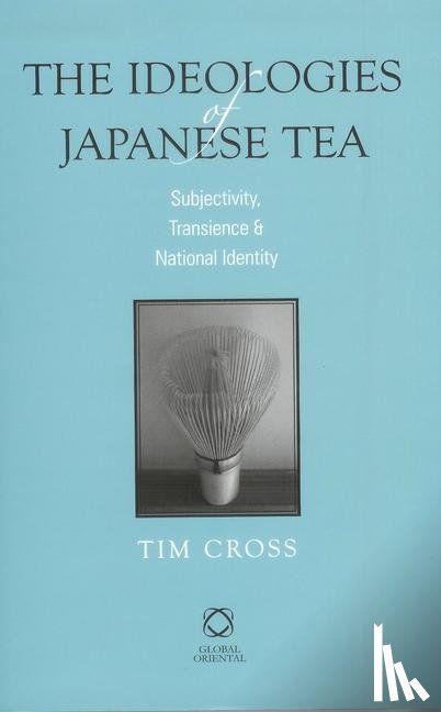 Cross, Tim - Cross, T: Ideologies of Japanese Tea
