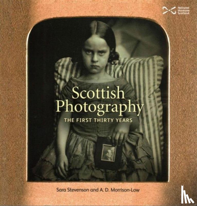 Stevenson, Sara, Morrison-Low, A. D. - Scottish Photography: The First Thirty Years