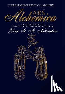Nottingham, Gary St Michael - ARS Alchemica - Foundations of Practical Alchemy