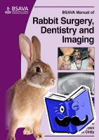 Harcourt-Brown, Frances (Harcourt-Brown Ltd, UK), Chitty, John (JC Exotic Pet Consultancy Ltd, UK) - BSAVA Manual of Rabbit Surgery, Dentistry and Imaging