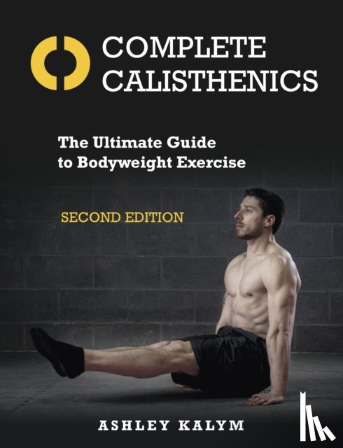 Kalym, Ashley - Complete Calisthenics