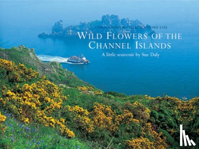 Chris Andrews, Sue Daly - Wild Flowers of the Channel Islands Little Souvenir