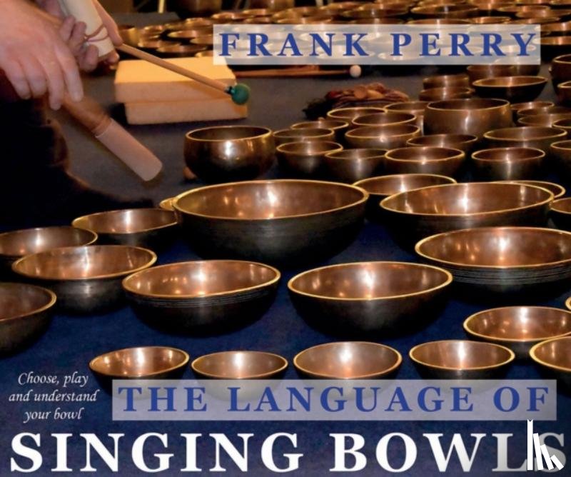 Perry, Frank (Frank Perry) - The Language of Singing Bowls