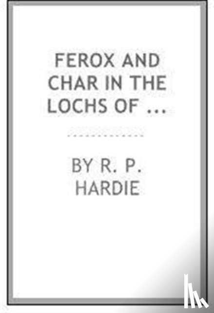 HARDIE, R.P. - Ferox and Char in the Lochs of Scotland Part II