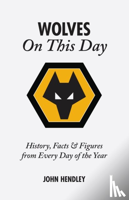 Hendley, John - Wolverhampton Wanderers On This Day