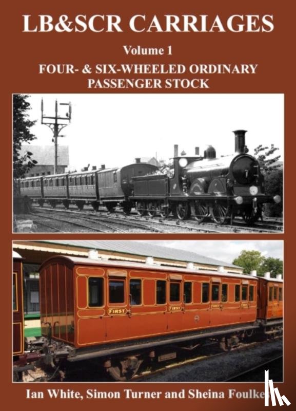 White, Ian - LB&SCR Carriages Volume 1