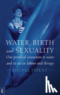Odent, Michel - Water, Birth and Sexuality