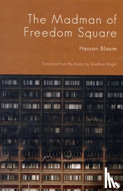 Blasim, Hassan - The Madman of Freedom Square