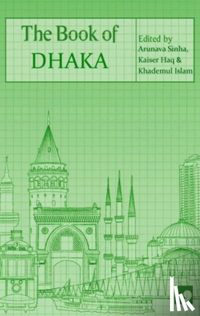 Haq, Anwara Syed, Saber, Moinul Ahsan, Islam, Syed Manzoorul, Hossain, Parvez - The Book of Dhaka