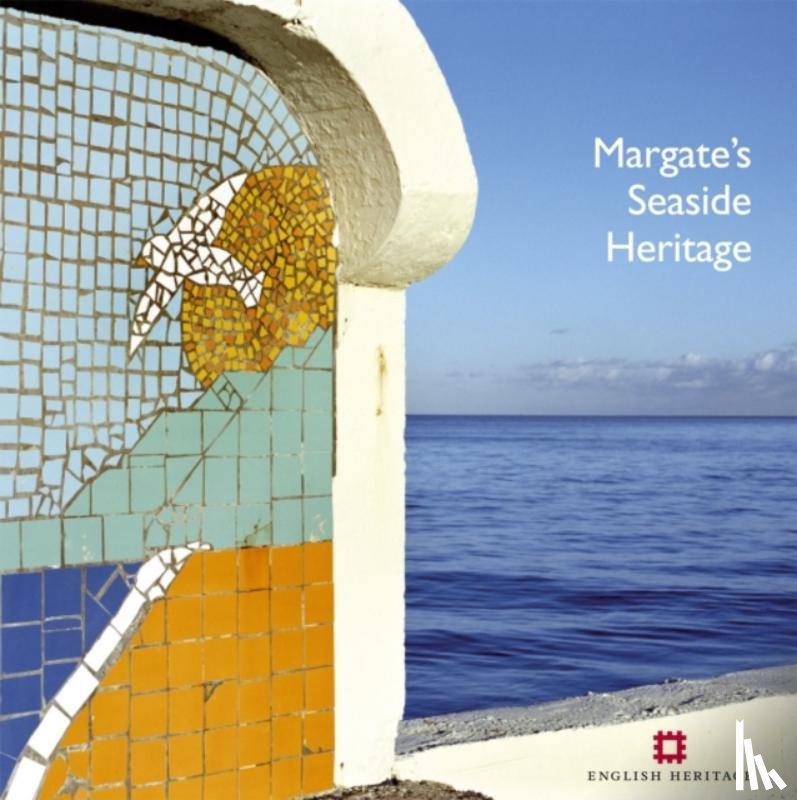Barker, Nigel (Historic England (United Kingdom)), Brodie, Allan (Visiting Fellow, Dermott, Nick, Jessop, Lucy (Historic England (United Kingdom)) - Margate's Seaside Heritage