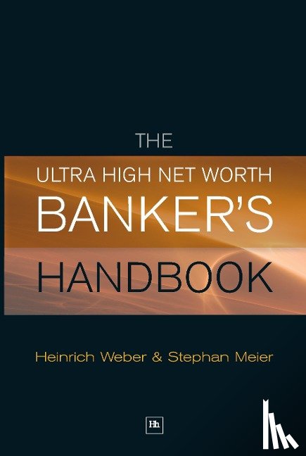 Meier, Stephan, Weber, Heinrich - The Ultra High Net Worth Banker's Handbook