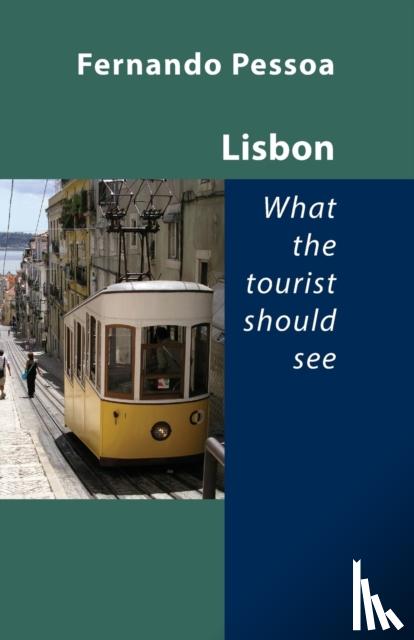 Pessoa, Fernando - Lisbon -- What the Tourist Should See