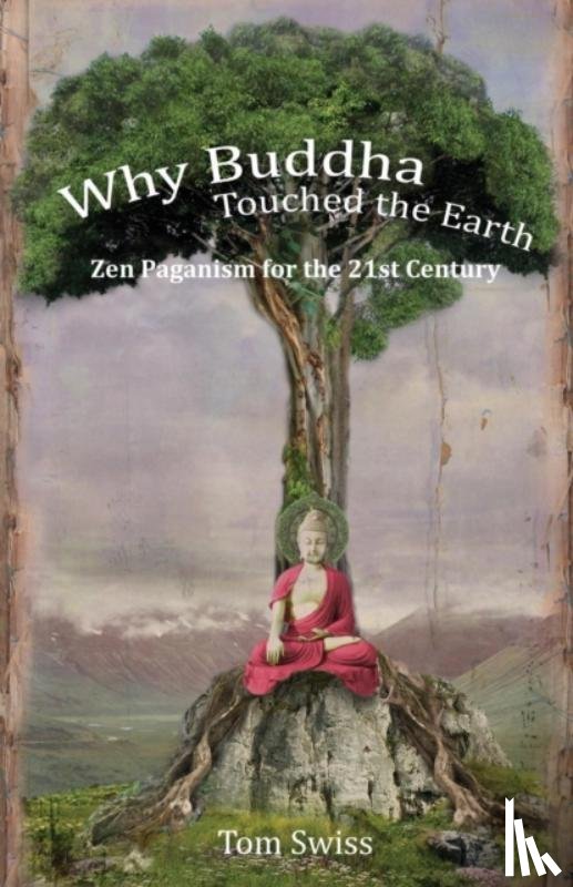 Swiss, Tom - Why Buddha Touched the Earth