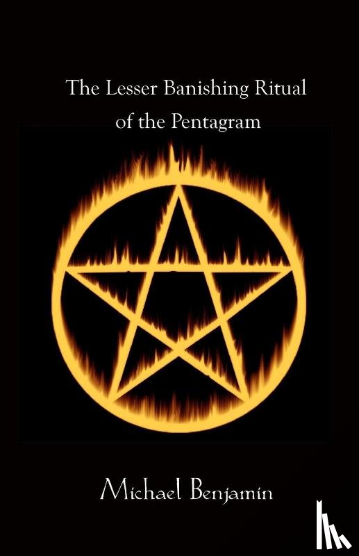 Benjamin, Michael - The Lesser Banishing Ritual of the Pentagram