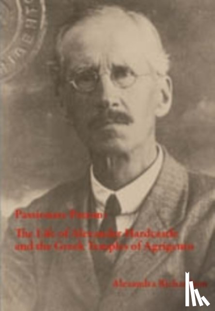 Richardson, Alexandra - Passionate Patron: The Life of Alexander Hardcastle and the Greek Temples of Agrigento