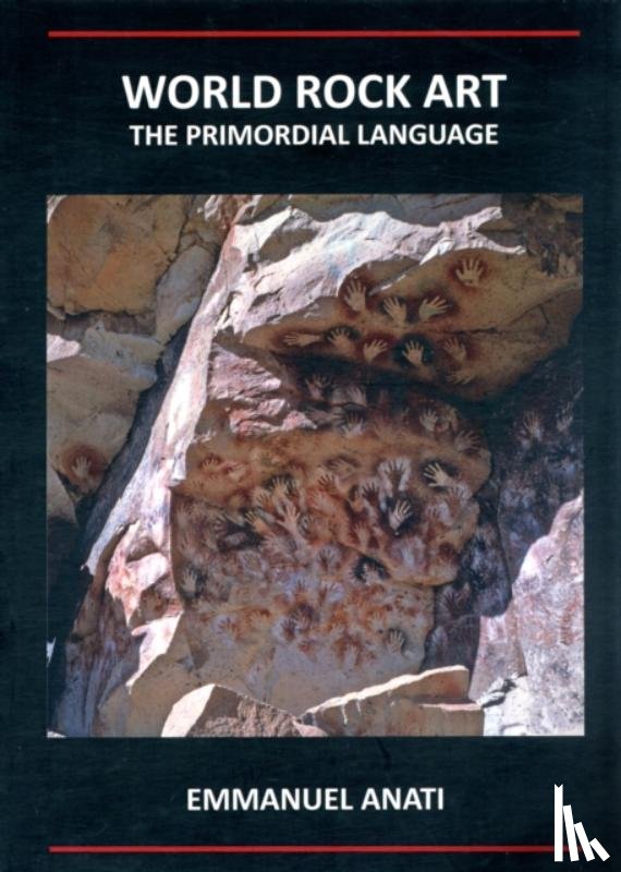 Anati, Emmanuel - World Rock Art: The Primordial Language